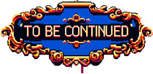 text that says 'To Be Continued', front facing, I want the art style to reflect a classic 16-bit retro pixel art aesthetic, reminiscent of early 1990s RPGs with vibrant colors.
Single Game Texture. In-Game asset. 2d. Blank background. High contrast. No shadows.