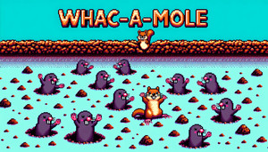 Whac-a-Mole!
