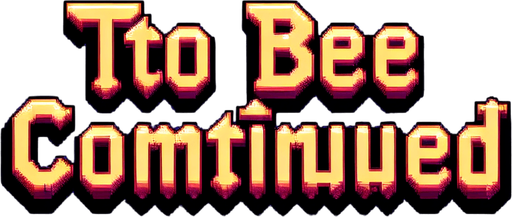 text that says 'To Be Continued', front facing, I want the art style to reflect a classic 16-bit retro pixel art aesthetic, reminiscent of early 1990s RPGs with vibrant colors.
Single Game Texture. In-Game asset. 2d. Blank background. High contrast. No shadows.