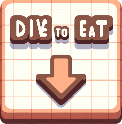 three words 'dive to eat' in a cartoonish style with an arrow pointing down.
Single Game Texture. In-Game asset. 2d. Blank background. High contrast. No shadows.