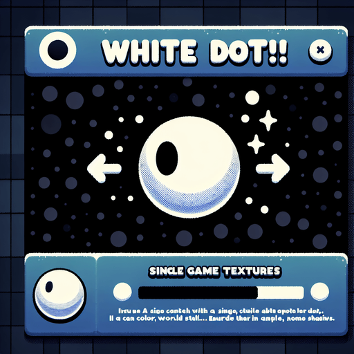 Text:

White Dot! 
In Color World

in cartoon nice white font. Second line is smaller size.
Single Game Texture. In-Game asset. 2d. Blank background. High contrast. No shadows.