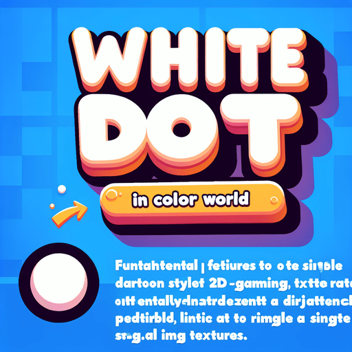 Text:

White Dot! 
In Color World

in cartoon nice white font. Second line is smaller size.
Single Game Texture. In-Game asset. 2d. Blank background. High contrast. No shadows.