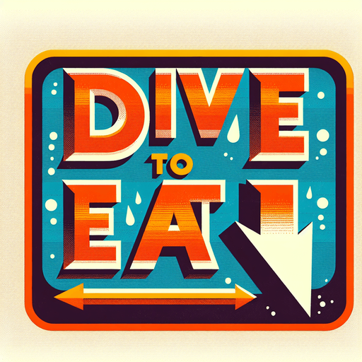 three words 'dive to eat' in a cartoonish style with an arrow pointing down.
Single Game Texture. In-Game asset. 2d. Blank background. High contrast. No shadows.