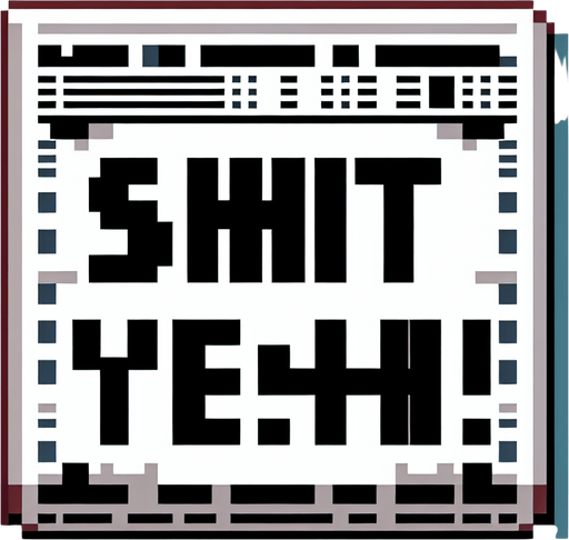 pixelated text saying "Shit Yeah!" as a shitty newspaper headline. pixelated. 8-bit.
Single Game Texture. In-Game asset. 2d. Blank background. High contrast. No shadows.