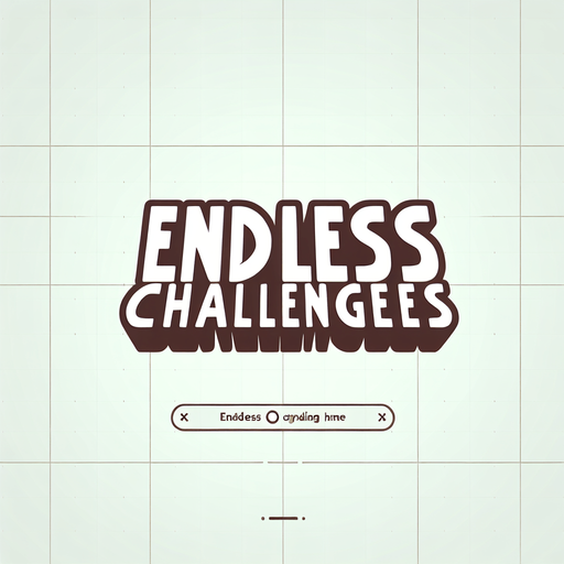 Two words:
Endless 
Challenges 
(in cartoon nice white font, just the text. the two words separated).
Single Game Texture. In-Game asset. 2d. Blank background. High contrast. No shadows.