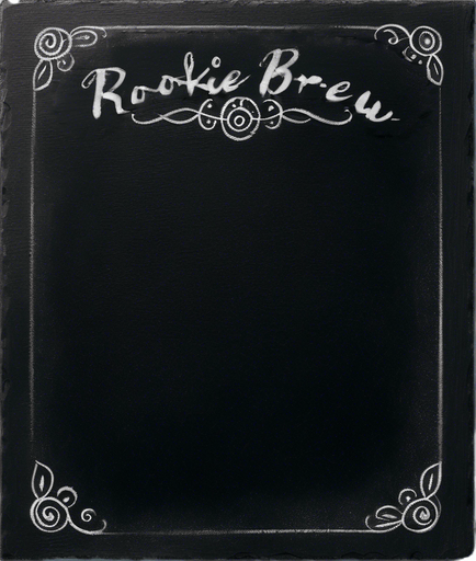 "ROOKIE BREW" handwritten in chalk