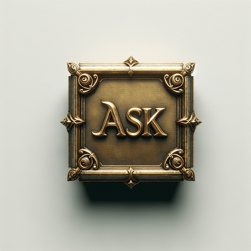 An ornate brass sign that says "ask". Is it rectangular.
Single Game Texture. In-Game asset. 2d. Blank background. High contrast. No shadows.