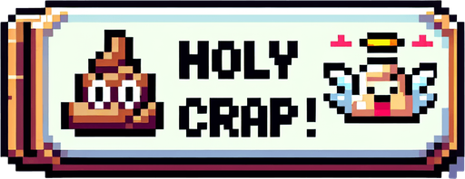 text saying "Holy Crap!" against a divine angelic poop banner. pixelated. 8-bit.
Single Game Texture. In-Game asset. 2d. Blank background. High contrast. No shadows.